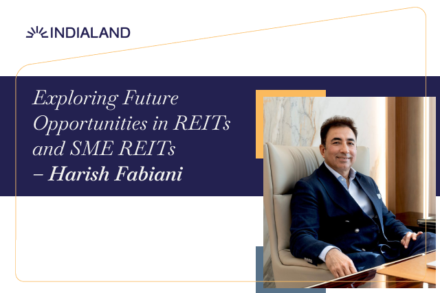Exploring Future Opportunities in REITs and SME REITs – Harish Fabiani