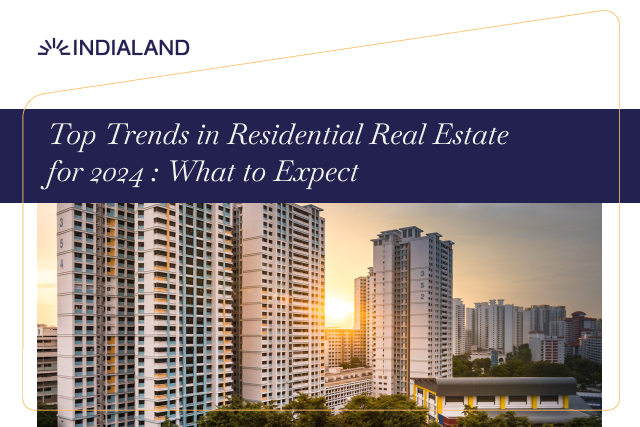 Top Trends in Residential Real Estate for 2024 : What to Expect
